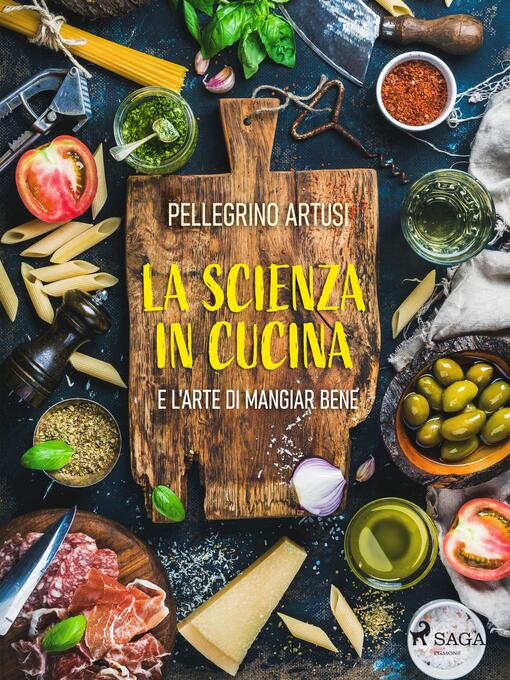 Title details for La scienza in cucina e l'arte di mangiar bene by Pellegrino Artusi - Wait list